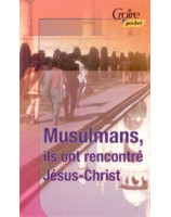 Musulmans ils ont rencontré Jésus-Christ - Librairie chrétienne en ligne 7ici