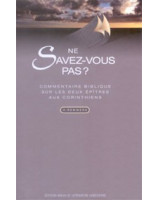 Ne savez-vous pas ? Commentaire biblique sur les deux épitres aux Corinthiens - Librairie chrétienne en ligne 7ici