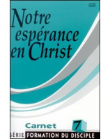 Notre espérance en Christ - formation du disciple carnet 7 - Librairie chrétienne en ligne 7ici