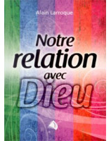 Notre relation avec Dieu - Librairie chrétienne en ligne 7ici