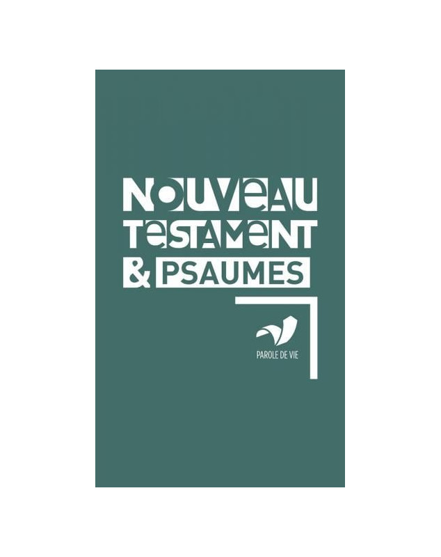 Nouveau Testament et Psaumes Parole de vie (Français fondamental) ref 3054 - Librairie chrétienne en ligne 7ici