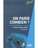 On parie combien ? Lettres à Blaise Pascal - Librairie chrétienne en ligne 7ici