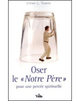 Oser le Notre Père - Librairie chrétienne en ligne 7ici