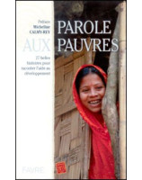 Parole aux pauvres 27 belles histoires pour raconter l'aide au développement - Librairie chrétienne en ligne 7ici