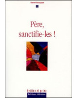 Père, sanctifie-les ! - Librairie chrétienne en ligne 7ici