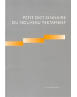 Petit dictionnaire du Nouveau Testament - Librairie chrétienne en ligne 7ici