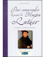 Pour comprendre la pensée de Martin Luther - Librairie chrétienne en ligne 7ici