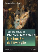 Pour une lecture de l'Ancien Testament à la lumière de l'Evangile