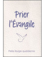 Prier l'Evangile - Petite liturgie quotidienne - Librairie chrétienne en ligne 7ici