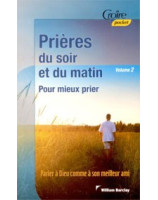 Prières du soir et du matin Volume 2 : Pour mieux prier - Librairie chrétienne en ligne 7ici