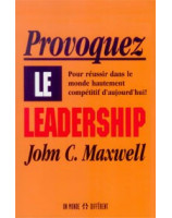 Provoquez le leadership - Librairie chrétienne en ligne 7ici