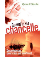 Quand la vie chancelle - Librairie chrétienne en ligne 7ici