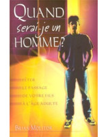 Quand serai-je un homme ? - Librairie chrétienne en ligne 7ici