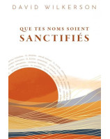 Que tes noms soient sanctifiés - Librairie chrétienne en ligne 7ici