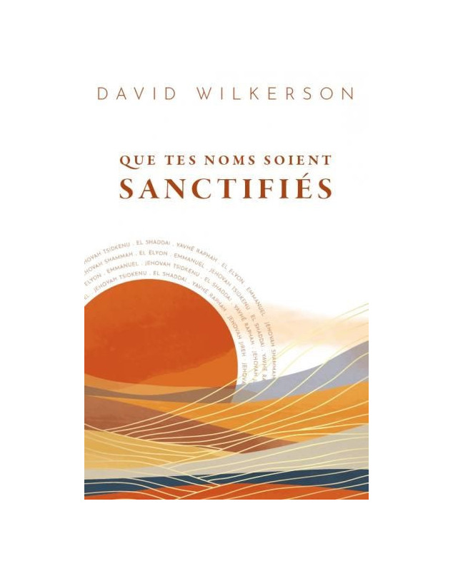 Que tes noms soient sanctifiés - Librairie chrétienne en ligne 7ici