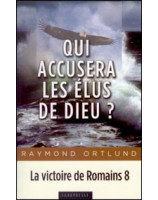 Qui accusera les élus de Dieu ? - Librairie chrétienne en ligne 7ici