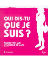 Qui dis-tu que je suis ? Méditation sur l'évangile de Marc - Librairie chrétienne en ligne 7ici