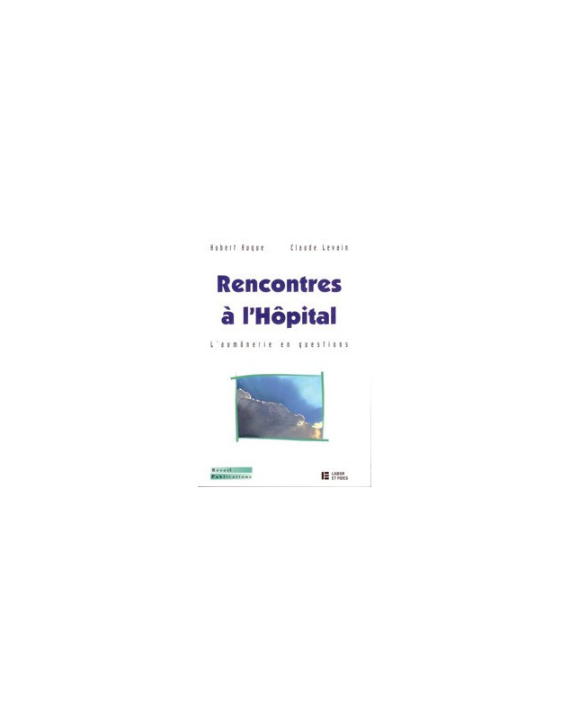 Rencontres à l'Hôpital - Librairie chrétienne en ligne 7ici