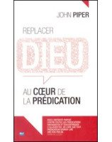 Replacer Dieu au coeur de la prédication - Librairie chrétienne en ligne 7ici