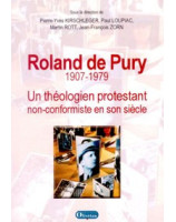 Roland de Pury 1907-1979 Un théologien protestant non-conformiste en son siècle - Librairie chrétienne en ligne 7ici