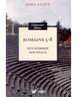 Romains 5-8 des hommes nouveaux - commentaire biblique - Librairie chrétienne en ligne 7ici