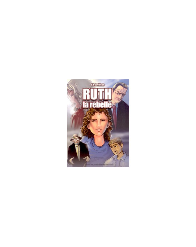 Ruth La rebelle - Librairie chrétienne en ligne 7ici