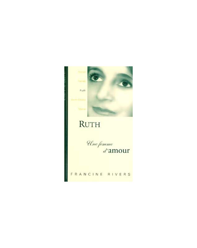 Ruth Une femme d'amour - Librairie chrétienne en ligne 7ici