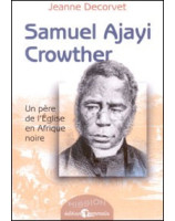 Samuel Ajayi Crowther un père de l'Eglise en Afrique noire - Librairie chrétienne en ligne 7ici