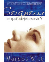 Seigneur en quoi puis-je te servir ? - Librairie chrétienne en ligne 7ici