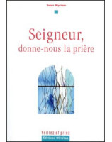 Seigneur, donne nous la prière - Librairie chrétienne en ligne 7ici