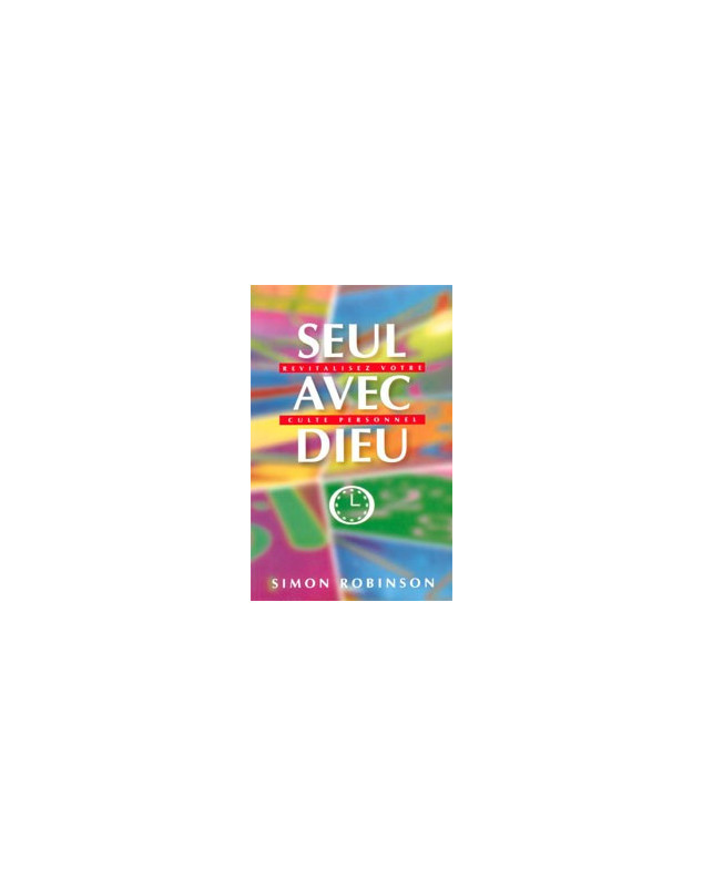 Seul avec Dieu - Librairie chrétienne en ligne 7ici