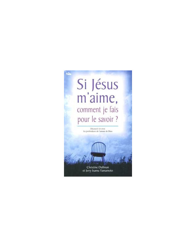 Si Jésus m'aime, comment je fais pour le savoir? - Librairie chrétienne en ligne 7ici