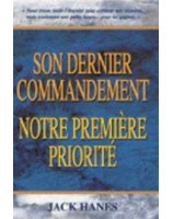 Son dernier commandement notre première priorité - Librairie chrétienne en ligne 7ici