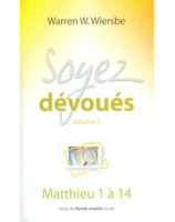 Soyez dévoués Volume 1 : Matthieu 1 à 14 - Librairie chrétienne en ligne 7ici