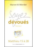 Soyez dévoués Volume 2 : Matthieu 15 à 28 - Librairie chrétienne en ligne 7ici