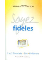 Soyez fidèles : 1 et 2 Timothée, Tite et Philémon - Librairie chrétienne en ligne 7ici