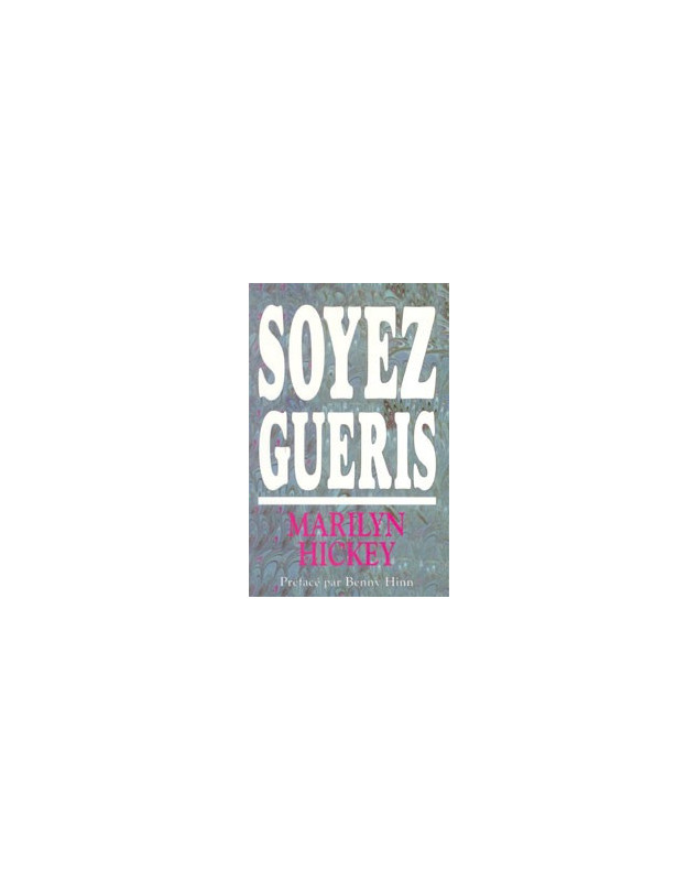 Soyez guéris - Librairie chrétienne en ligne 7ici