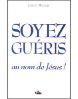 Soyez guéris au nom de Jésus ! - Librairie chrétienne en ligne 7ici