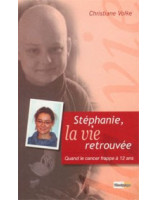 Stéphanie, la vie retrouvée - Librairie chrétienne en ligne 7ici