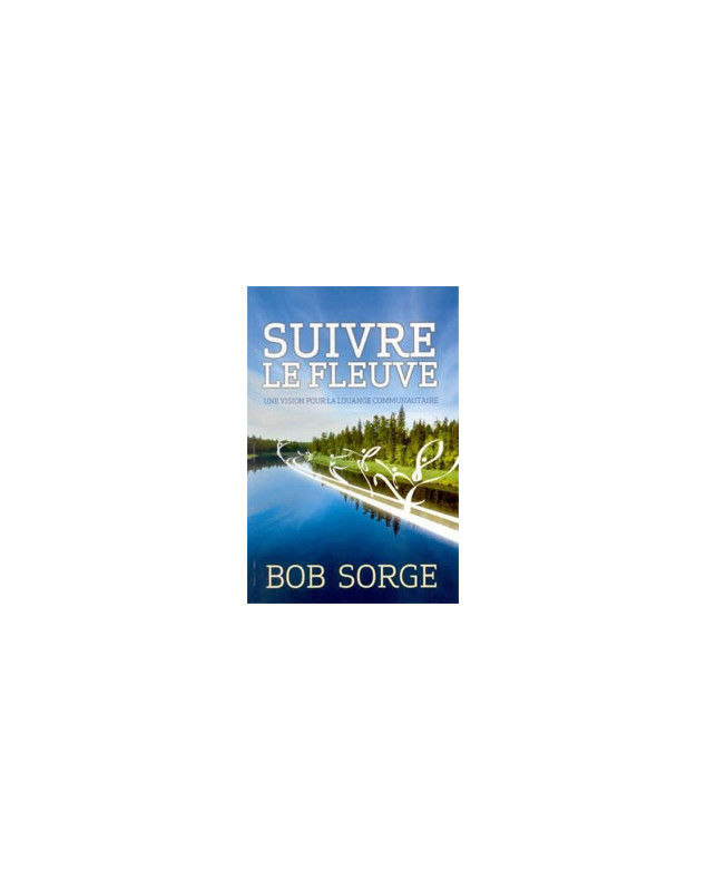 Suivre le fleuve - Librairie chrétienne en ligne 7ici