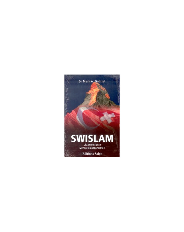 Swislam - L'islam en Suisse menace ou opportunité - Librairie chrétienne en ligne 7ici