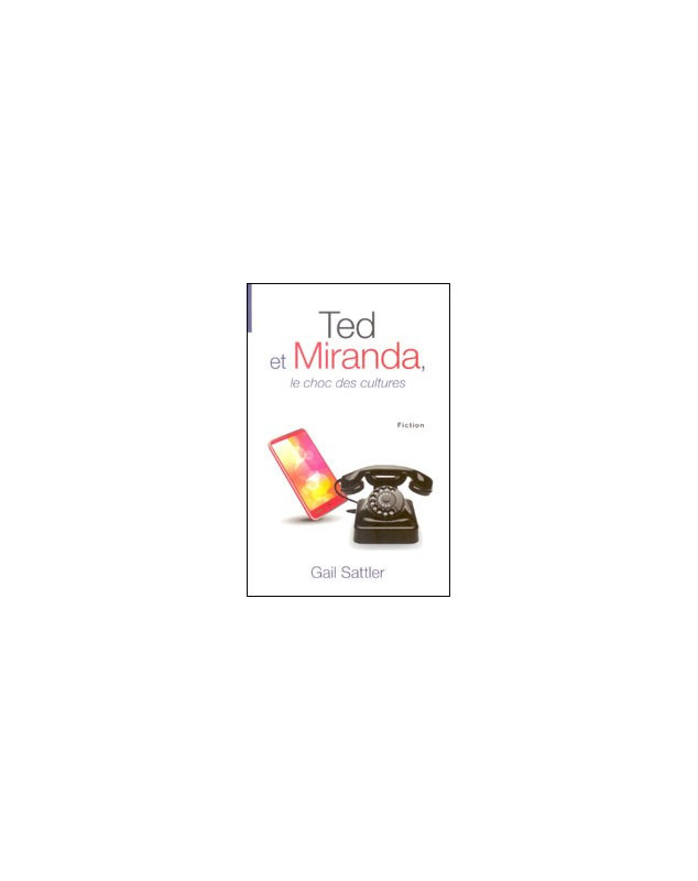 Ted et Miranda, le choc des cultures - Librairie chrétienne en ligne 7ici