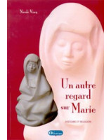 Un autre regard sur Marie - Librairie chrétienne en ligne 7ici