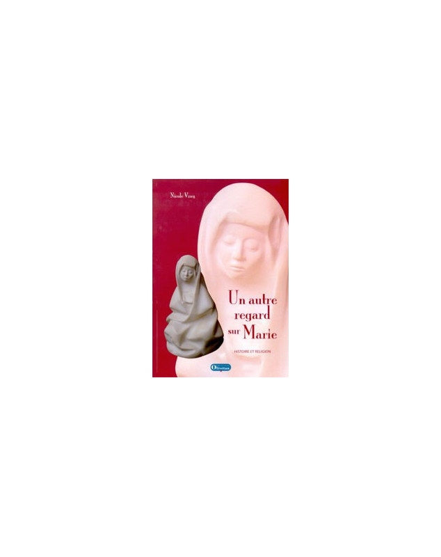 Un autre regard sur Marie - Librairie chrétienne en ligne 7ici