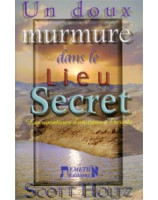 Un doux murmure dans le lieu secret - Librairie chrétienne en ligne 7ici