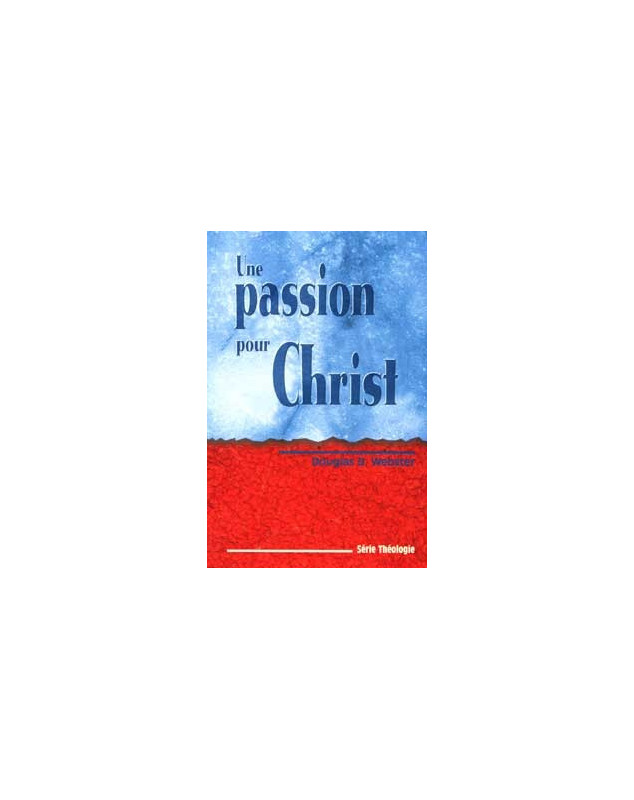 Une passion pour Christ - Librairie chrétienne en ligne 7ici