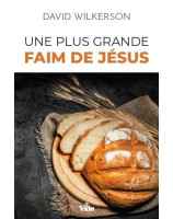 Une plus grande faim de Jésus - Librairie chrétienne en ligne 7ici