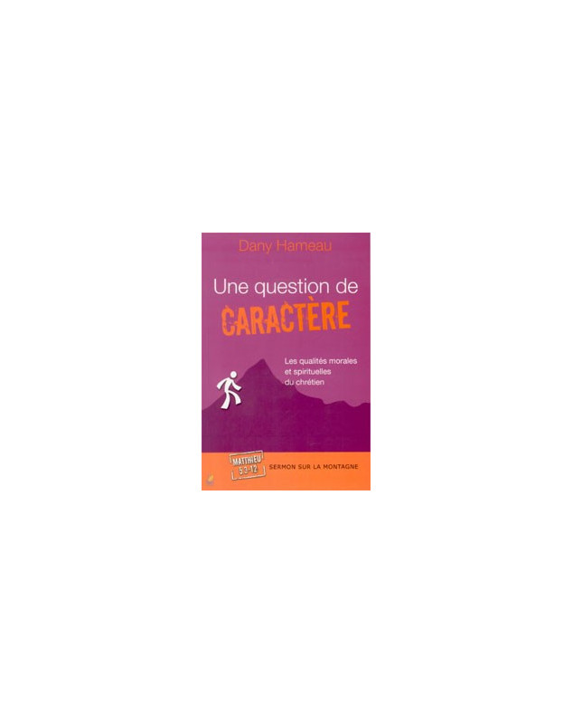 Une question de caractère (Matthieu 5. 3-12) - Librairie chrétienne en ligne 7ici