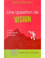 Une question de vision Matthieu 5.13-16 - Librairie chrétienne en ligne 7ici