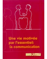 Une vie motivée par l'essentiel : la communication - Librairie chrétienne en ligne 7ici